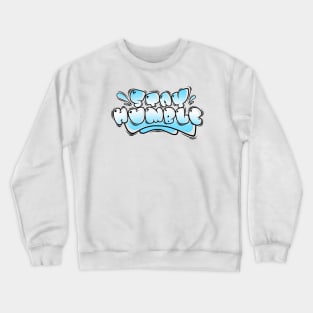 STAY HUMBLE Crewneck Sweatshirt